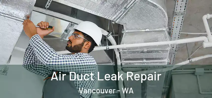  Air Duct Leak Repair Vancouver - WA