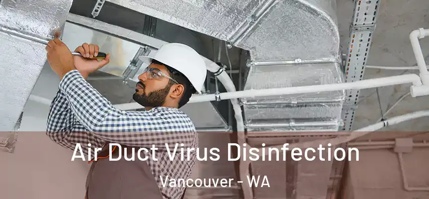  Air Duct Virus Disinfection Vancouver - WA