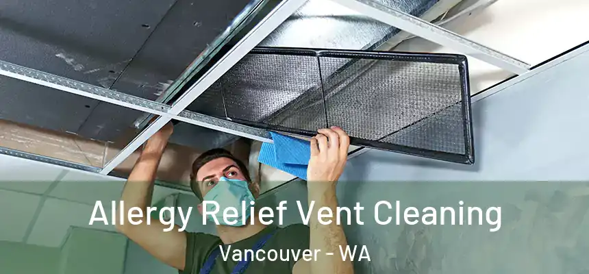  Allergy Relief Vent Cleaning Vancouver - WA