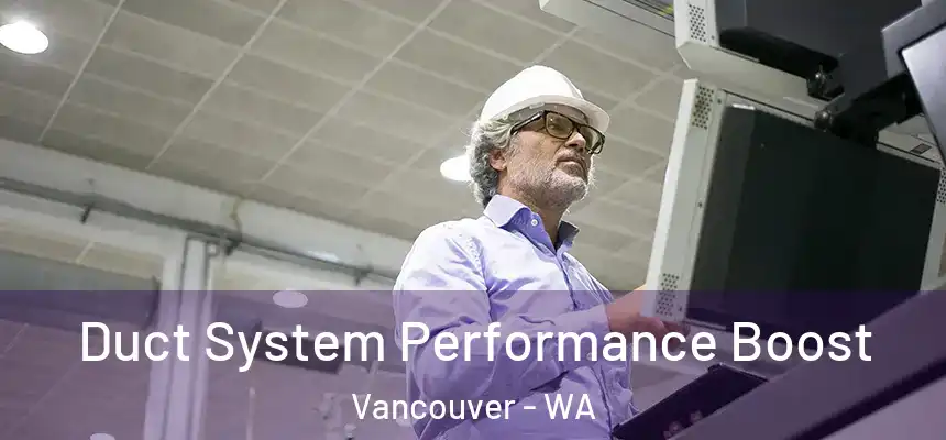  Duct System Performance Boost Vancouver - WA