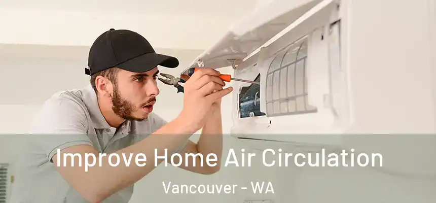 Improve Home Air Circulation Vancouver - WA