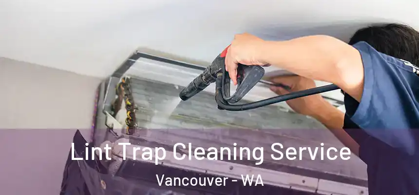  Lint Trap Cleaning Service Vancouver - WA