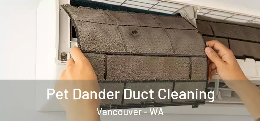  Pet Dander Duct Cleaning Vancouver - WA