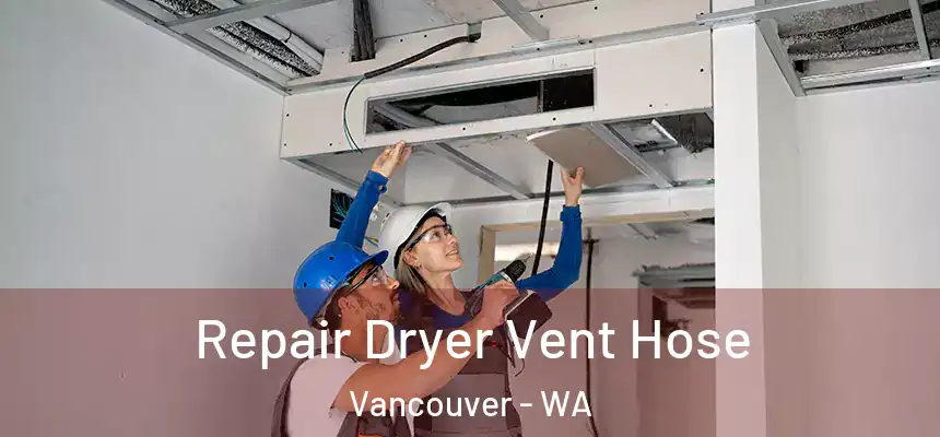  Repair Dryer Vent Hose Vancouver - WA