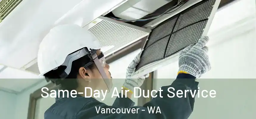 Same-Day Air Duct Service Vancouver - WA